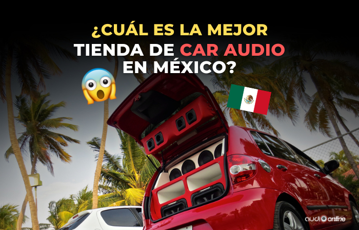cual-es-la-mejor-tienda-car-audio-en-mexico